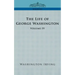 The Life of George Washington - Volume IV