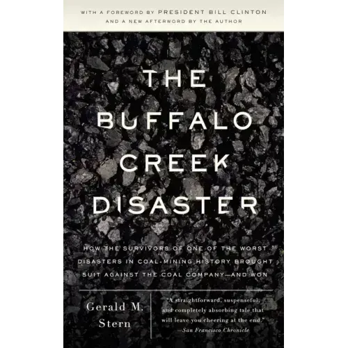 The Buffalo Creek Disaster: How the Survivors of One of the Worst Disasters in Coal-Mining History Brought Suit Against the Coal Company--And Won