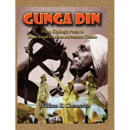 Gunga Din From Kipling's Poem to Hollywood's Action-Adventure Classic (hardback)