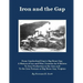 Iron and the Gap: From Cumberland Gap to Big Stone Gap: A History of Lee and Wise Counties As It Relates to Iron Production in the Area