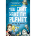You Can't Have My Planet