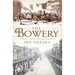 The Bowery: A History of Grit, Graft and Grandeur