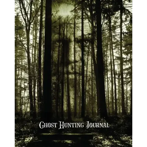 Ghost Hunting Journal: Paranormal Investigation Record Notebook, Writing Pages, Write Ghost Hunters Notes, Gift, Book, Haunted Diary