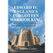 Edward IV, England's Forgotten Warrior King: His Life, His People, and His Legacy