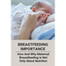 Breastfeeding Importance: How And Why Maternal Breastfeeding Is Not Only About Nutrition
