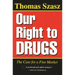 Our Right to Drugs: The Case for a Free Market