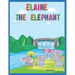 Elaine The Elephant: A cute children's book about an elephant family for boys and girls ages 1-3 3-6 7-8 to never give up keep trying