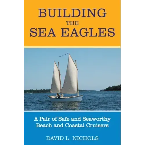 Building the Sea Eagles: A Pair of Safe and Seaworthy Beach and Coastal Cruisers