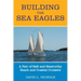 Building the Sea Eagles: A Pair of Safe and Seaworthy Beach and Coastal Cruisers
