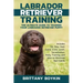 Labrador Retriever Training: The Ultimate Guide to Training Your Labrador Retriever Puppy: Includes Sit, Stay, Heel, Come, Crate, Leash, Socializat
