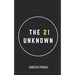 The 21 Unknown