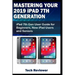 Mastering Your 2019 iPad 7th Generation: iPad 7th Gen User Guide for Beginners, New iPad Users and Seniors