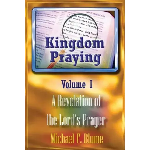 Kingdom Praying Vol. I