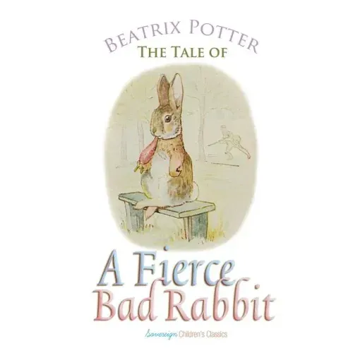 The Tale of a Fierce Bad Rabbit