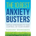 The 10 Best Anxiety Busters: Simple Strategies to Take Control of Your Worry