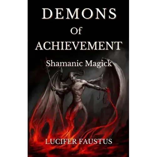 Demons of Achievement: Shamanic Magick