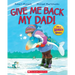Give Me Back My Dad!