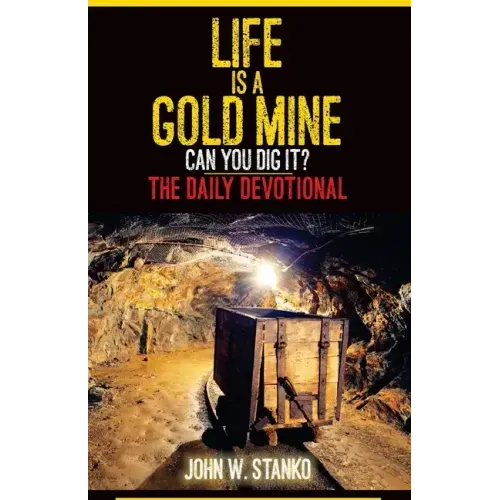 Life is a Gold Mine: The Daily Devotional