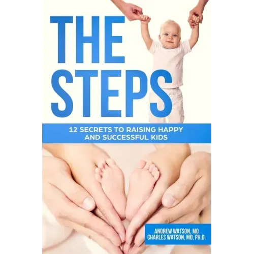 The Steps: 12 Secrets to Raising Happy and Successful Kids
