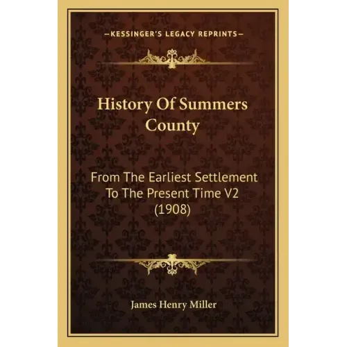 History Of Summers County: From The Earliest Settlement To The Present Time V2 (1908)