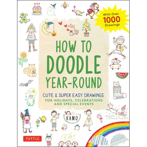 How to Doodle Year-Round: Cute & Super Easy Drawings for Holidays, Celebrations and Special Events - With Over 1000 Drawings