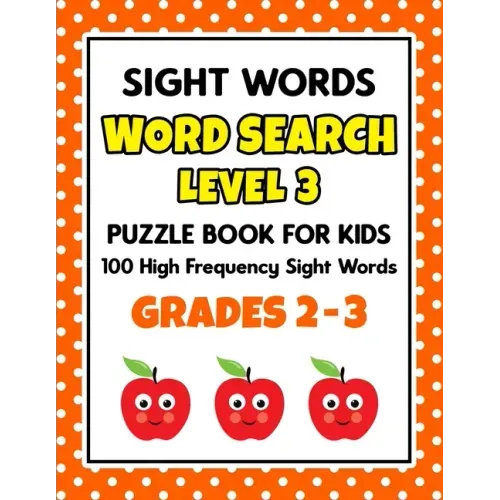 SIGHT WORDS Word Search Puzzle Book For Kids - LEVEL 3: 100 High Frequency Sight Words Reading Practice Workbook Grades 2 - 3, Ages 7 - 9 Years