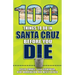 100 Things to Do in Santa Cruz Before You Die