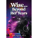 Wise... Beyond Her Years: Collected Poems 1972 - 1980