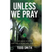 Unless We Pray: The Hour is Late. God has a Plan and This is It!