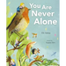 You Are Never Alone