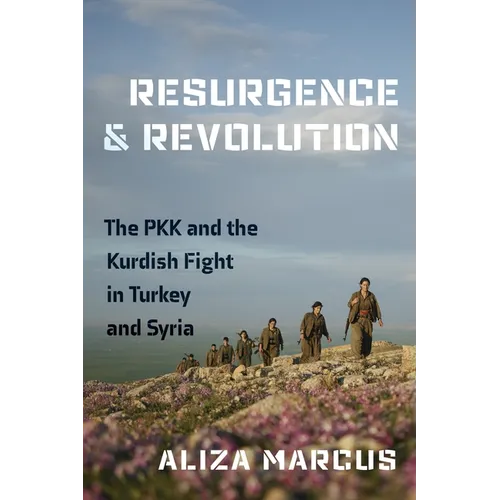 Resurgence and Revolution: The Pkk and the Kurdish Fight in Turkey and Syria