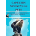 Capuchin Monkeys as Pets: A Complete Guide to Capuchin Monkeys Ownership, Pros, Cons, Considerations, Diets, Health, Habitat, Behavior Etc
