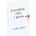 Everything I Felt, I Wrote
