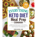 The Everything Keto Diet Meal Prep Cookbook: Includes: Sage Breakfast Sausage, Chicken Tandoori, Philly Cheesesteak-Stuffed Peppers, Lemon Butter Salm