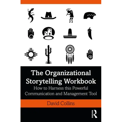 The Organizational Storytelling Workbook: How to Harness this Powerful Communication and Management Tool