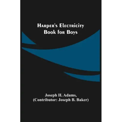 Harper's Electricity Book for Boys