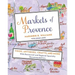 Markets of Provence: Food, Antiques, Crafts, and More
