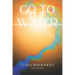 Go to the Water: A Collection of Poetry