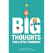 Big Thoughts For Little Thinkers