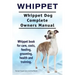 Whippet. Whippet Dog Complete Owners Manual. Whippet book for care, costs, feeding, grooming, health and training.