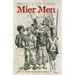 Mier Men: The Adventures and Sufferings of the Colorful Texans on the Mier Expedition