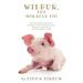 Wilbur, the Miracle Pig