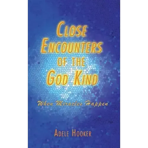 Close Encounters of the God Kind: Then Miracles Happened