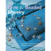 The Complete Guide to Wire & Beaded Jewelry: Over 50 Beautiful Projects and Variations Using Wire and Beads