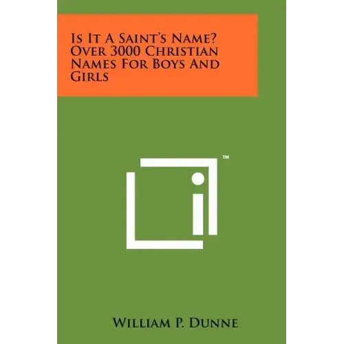 Is It A Saint's Name? Over 3000 Christian Names For Boys And Girls