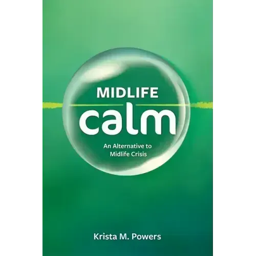 Midlife Calm: An Alternative to Midlife Crisis