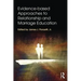 Evidence-based Approaches to Relationship and Marriage Education