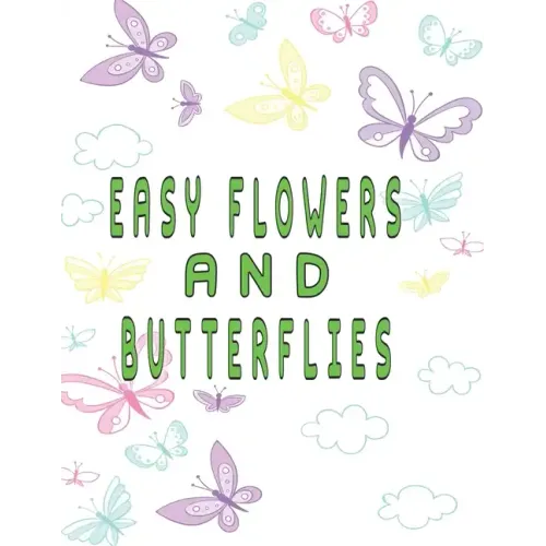easy flowers and butterflies: easy flowers and butterflies adult coloring book
