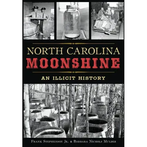 North Carolina Moonshine: An Illicit History