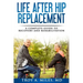 Life After Hip Replacement: A Complete Guide to Recovery & Rehabilitation
